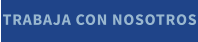 TRABAJA CON NOSOTROS