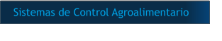 Sistemas de Control Agroalimentario